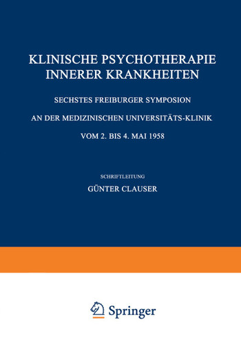 Klinische Psychotherapie Innerer Krankheiten: Sechstes Freiburger Symposion an der Medizinischen Universitäts-Klinik vom 2. bis 4. Mai 1958 (Freiburger Symposion an der Medizinischen Universitäts-Klinik #6) book cover by 
