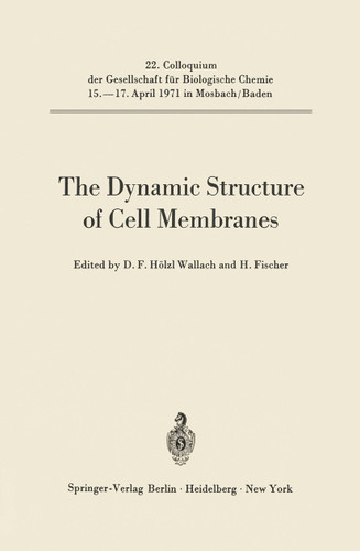 The Dynamic Structure of Cell Membranes (Colloquium der Gesellschaft für Biologische Chemie in Mosbach Baden #22) book cover by 