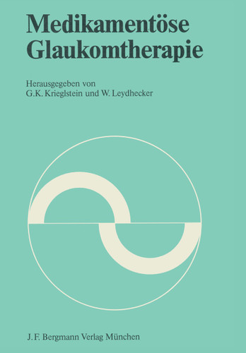 Medikamentöse Glaukomtherapie: Symposion der Deutschen Opthalmologischen Gesellschaft vom 22. bis 24. April 1982 in Würzburg (Symposien der Deutschen Ophthalmologischen Gesellschaft) book cover by 