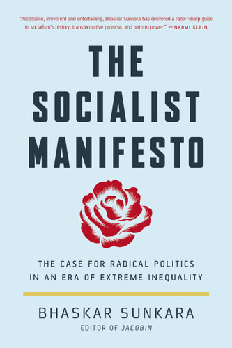 The Socialist Manifesto: The Case for Radical Politics in an Era of Extreme Inequality book cover by Bhaskar Sunkara