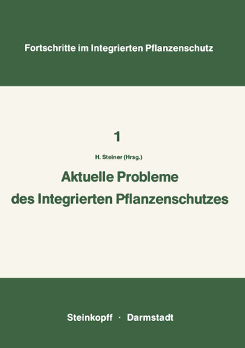 Aktuelle Probleme im Integrierten Pflanzenschutz: Vorträge der 2. Sitzung des Arbeitskreises „Integrierten Pflanzenschutz“ der Deutschen Phytomedizinischen Gesellschaft in Wilhelmsbad bei Hanau 6. – 7. November 1972 book cover by 