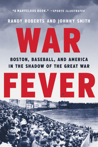 War Fever: Boston, Baseball, and America in the Shadow of the Great War book cover by Johnny Smith, Randy Roberts