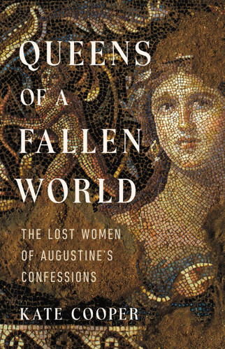 Queens of a Fallen World: The Lost Women of Augustine's Confessions book cover by Kate Cooper