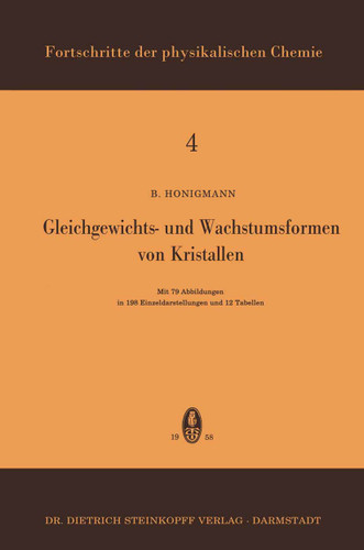 Gleichgewichts- und Wachstumsformen von Kristallen (Fortschritte der physikalischen Chemie #4) book cover by B. Honigmann