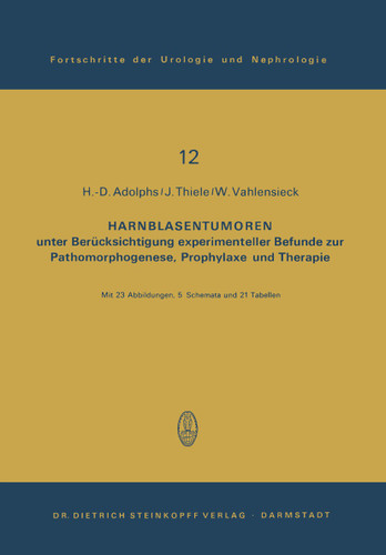 Harnblasentumoren: unter Berücksichtigung experimenteller Befunde zur Pathomorphogenese, Prophylaxe und Therapie (Fortschritte der Urologie und Nephrologie #12) book cover by H.-D. Adolphs, J. Thiele, W. Vahlensieck