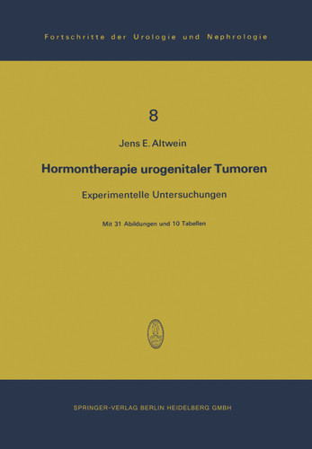 Hormontherapie urogenitaler Tumoren: Experimentelle Untersuchungen (Fortschritte der Urologie und Nephrologie #8) book cover by J. Altwein
