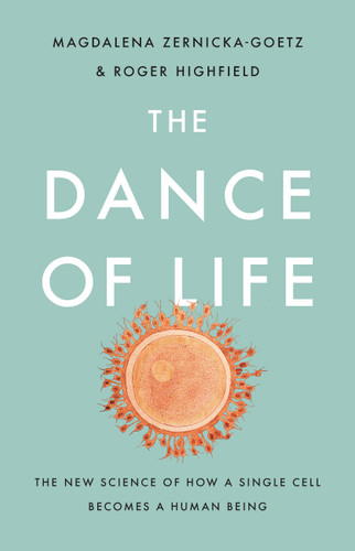 The Dance of Life: The New Science of How a Single Cell Becomes a Human Being book cover by Roger Highfield, Magdalena Zernicka-Goetz