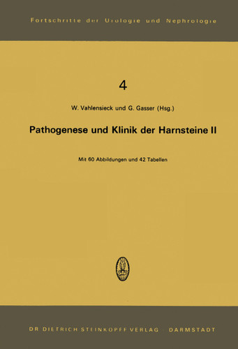 Pathogenese und Klinik der Harnsteine II: 2. Symposium in Bonn am 24. und 25. 11. 1972 (Fortschritte der Urologie und Nephrologie #4) book cover by 