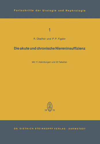 Die akute und chronische Niereninsuffizienz: Überarbeitete Vorträge und Diskussionen eines internationalen Symposions an der Urologischen Universitätsklinik Wien (Fortschritte der Urologie und Nephrologie #1) book cover by 