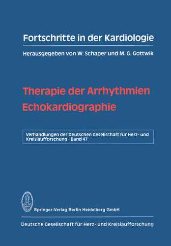 Therapie der Arrhythmien. Echokardiographie (Verhandlungen der Deutschen Gesellschaft für Herz- und Kreislaufforschung #47) book cover by W. Schaper, M. G. Gottwik