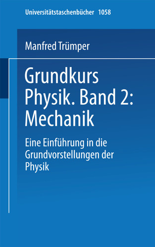 Grundkurs Physik Band 2: Mechanik: Eine Einführung in Grundvorstellungen der Physik (Universitätstaschenbücher #1058) book cover by Trümper