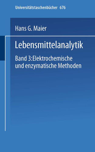 Lebensmittelanalytik: Band 3: Elektrochemische und Enzymatische Methoden (Universitätstaschenbücher #676) book cover by H.G. Maier