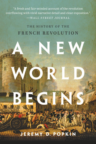 A New World Begins: The History of the French Revolution book cover by Jeremy Popkin