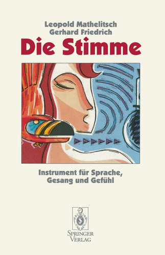 Die Stimme: Instrument für Sprache, Gesang und Gefühl book cover by Leopold Mathelitsch, Gerhard Friedrich