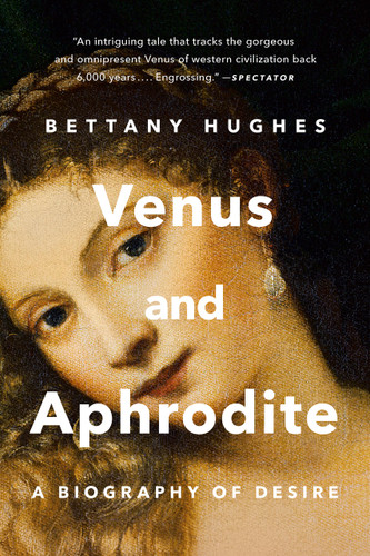 Venus and Aphrodite: A Biography of Desire book cover by Bettany Hughes