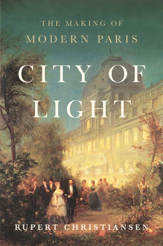 City of Light: The Making of Modern Paris book cover by Rupert Christiansen
