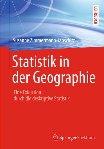 Statistik in der Geographie: Eine Exkursion durch die deskriptive Statistik book cover by Susanne Zimmermann-Janschitz