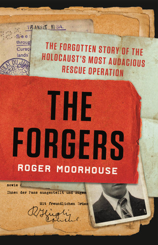 The Forgers: The Forgotten Story of the Holocaust's Most Audacious Rescue Operation book cover by Roger Moorhouse