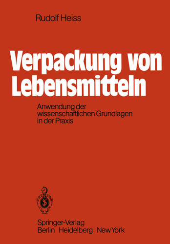 Verpackung von Lebensmitteln: Anwendung der wissenschaftlichen Grundlagen in der Praxis book cover by R. Heiss