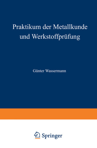 Praktikum der Metallkunde und Werkstoffprüfung: für Studierende der Fachrichtungen Metallkunde und Metallphysik, Hüttenwesen, Maschinenkunde und Werkstoffkunde book cover by 
