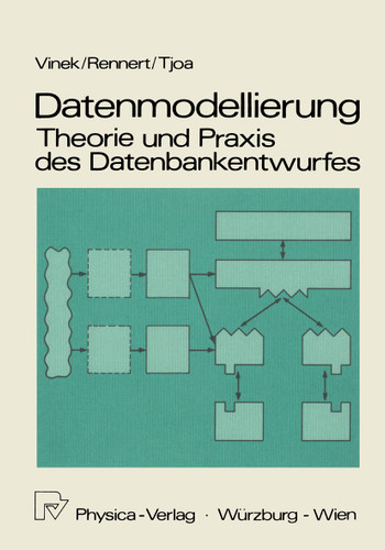 Datenmodellierung: Theorie und Praxis des Datenbankentwurfs: Theorie und Praxis des Datenbankentwurfes book cover by Günter Vinek, Paul F. Rennert, A.Min Tjoa