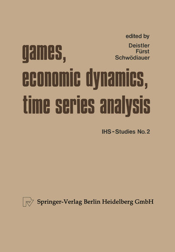 Games, Economic Dynamics, and Time Series Analysis: A Symposium in Memoriam Oskar Morgenstern Organized at the Institute for Advanced Studies, Vienna book cover by XY. Deistler, XY. Fürst, XY. Schwödlauer