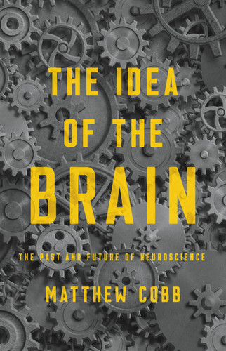 The Idea of the Brain: The Past and Future of Neuroscience book cover by Matthew Cobb