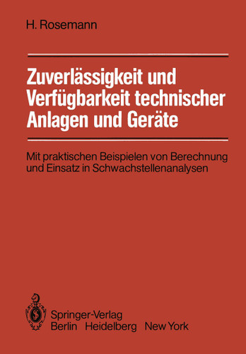 Zuverlässigkeit und Verfügbarkeit technischer Anlagen und Geräte: Mit praktischen Beispielen von Berechnung und Einsatz in Schwachstellenanalysen book cover by Harald Rosemann
