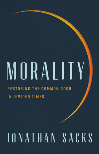 Morality: Restoring the Common Good in Divided Times book cover by Jonathan Sacks