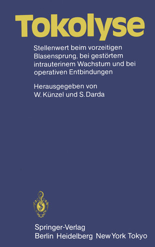 Tokolyse: Stellenwert beim vorzeitigen Blasensprung, bei gestörtem intrauterinem Wachstum und bei operativen Entbindungen book cover by 