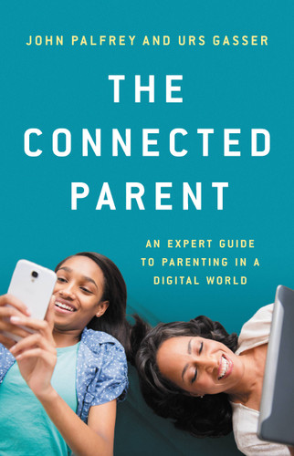 The Connected Parent: An Expert Guide to Parenting in a Digital World book cover by Urs Gasser, John Palfrey