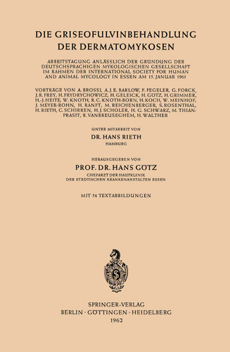 Die Griseofulvinbehandlung der Dermatomykosen: Arbeitstagung Anlässlich der Gründung der Deutschsprachigen Mykologischen Gesellschaft im Rahmen der International Society for Human and Animal Mycology in Essen am 15. Januar 1961 book cover by 