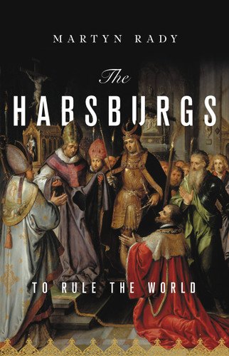 The Habsburgs: To Rule the World book cover by Martyn Rady