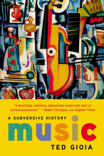 Music: A Subversive History book cover by Ted Gioia
