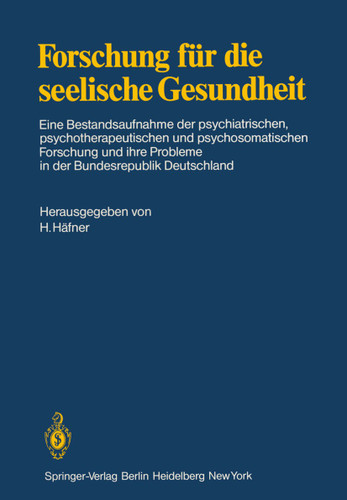 Forschung für die seelische Gesundheit: Eine Bestandsaufnahme der psychiatrischen, psychotherapeutischen und psychosomatischen Forschung und ihre Probleme in der Bundesrepublik Deutschland book cover by 