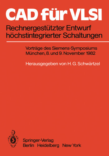 CAD für VLSI: Rechnergestützter Entwurf höchstintegrierter Schaltungen Vorträge des Siemens-Symposiums am 8. und 9. November 1982 in München book cover by 