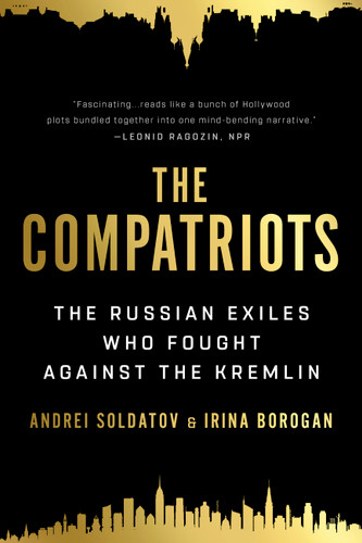 The Compatriots: The Russian Exiles Who Fought Against the Kremlin book cover by Andrei Soldatov, Irina Borogan