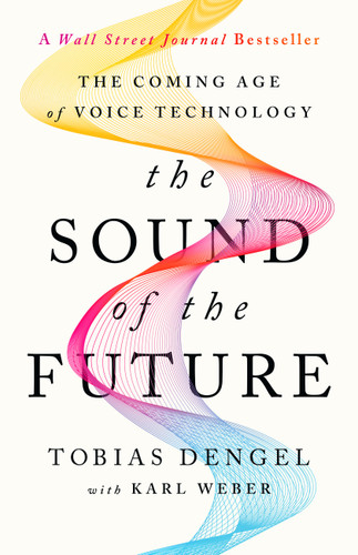 The Sound of the Future: The Coming Age of Voice Technology book cover by Tobias Dengel