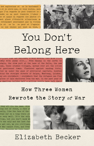 You Don't Belong Here: How Three Women Rewrote the Story of War book cover by Elizabeth Becker