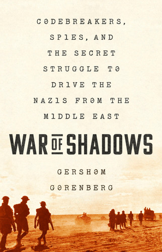 War of Shadows: Codebreakers, Spies, and the Secret Struggle to Drive the Nazis from the Middle East book cover by Gershom Gorenberg
