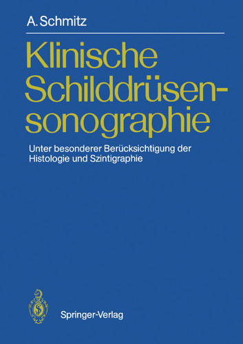 Klinische Schilddrüsensonographie: Unter besonderer Berücksichtigung der Histologie und Szintigraphie book cover by Andreas Schmitz