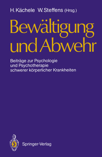 Bewältigung und Abwehr: Beiträge zur Psychologie und Psychotherapie schwerer körperlicher Krankheiten book cover by 