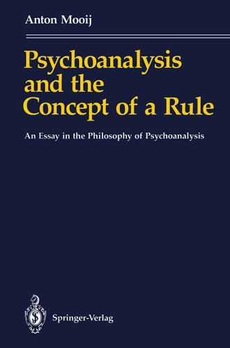 Psychoanalysis and the Concept of a Rule: An Essay in the Philosophy of Psychoanalysis book cover by Anton Mooij