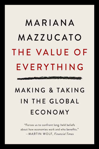 The Value of Everything: Making and Taking in the Global Economy book cover by Mariana Mazzucato