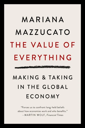 The Value of Everything: Making and Taking in the Global Economy book cover by Mariana Mazzucato