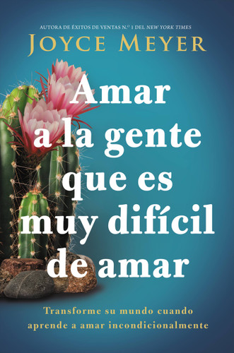 Amar a la gente que es muy difícil de amar: Transforme su mundo cuando aprende a amar incondicionalmente book cover by Joyce Meyer