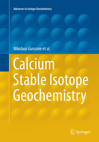 Calcium Stable Isotope Geochemistry (Advances in Isotope Geochemistry) book cover by Nikolaus Gussone, Anne-Désirée Schmitt, Alexander Heuser, Frank Wombacher, Martin Dietzel, Edward Tipper, Martin Schiller