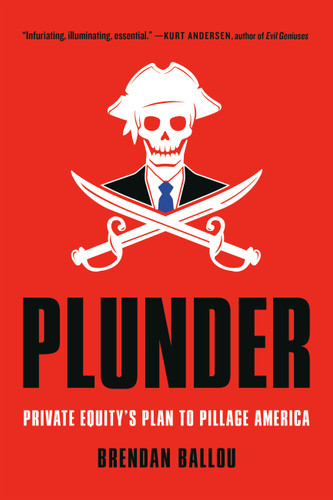 Plunder: Private Equity's Plan to Pillage America book cover by Brendan Ballou