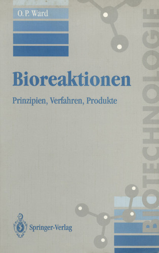 Bioreaktionen: Prinzipien, Verfahren, Produkte (Biotechnologie) book cover by Owen P. Ward