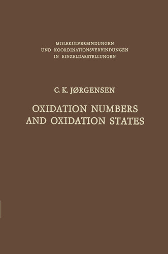 Oxidation Numbers and Oxidation States (Molekülverbindungen und Koordinationsverbindungen in Einzeldarstellungen) book cover by Christian Klixbüll Jorgensen
